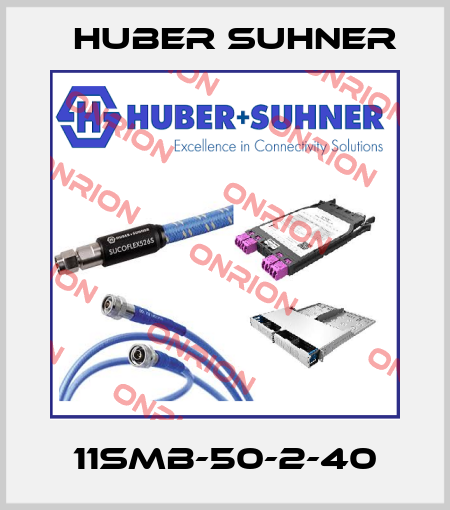 11SMB-50-2-40 Huber Suhner