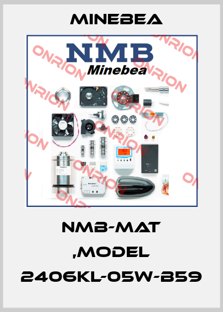 NMB-MAT ,MODEL 2406KL-05W-B59 Minebea