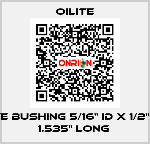 OILITE BUSHING 5/16" ID x 1/2"OD x 1.535" Long  Oilite