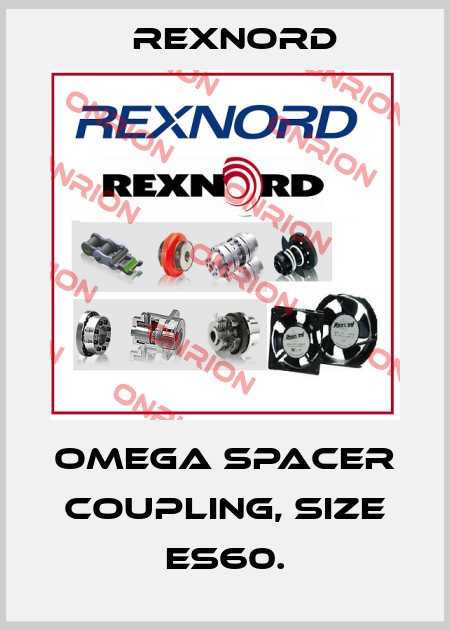 OMEGA SPACER COUPLING, SIZE ES60. Rexnord