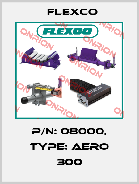 P/N: 08000, Type: AERO 300 Flexco