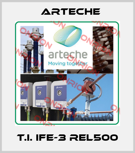 T.I. IFE-3 REL500 Arteche