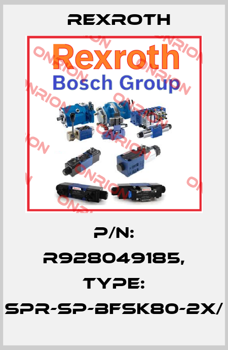 P/N: R928049185, Type: SPR-SP-BFSK80-2X/ Rexroth