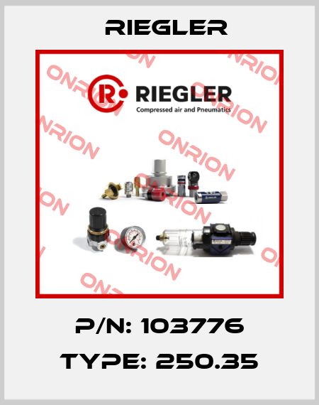 P/N: 103776 Type: 250.35 Riegler