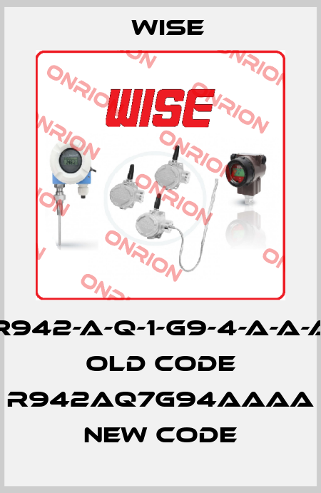 R942-A-Q-1-G9-4-A-A-A old code R942AQ7G94AAAA new code Wise