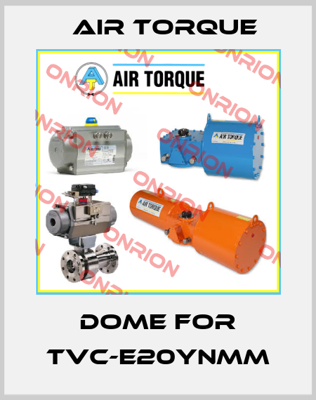 dome for TVC-E20YNMM Air Torque