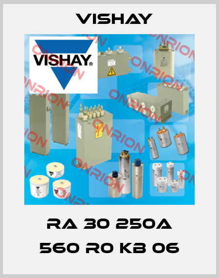 RA 30 250A 560 R0 KB 06 Vishay