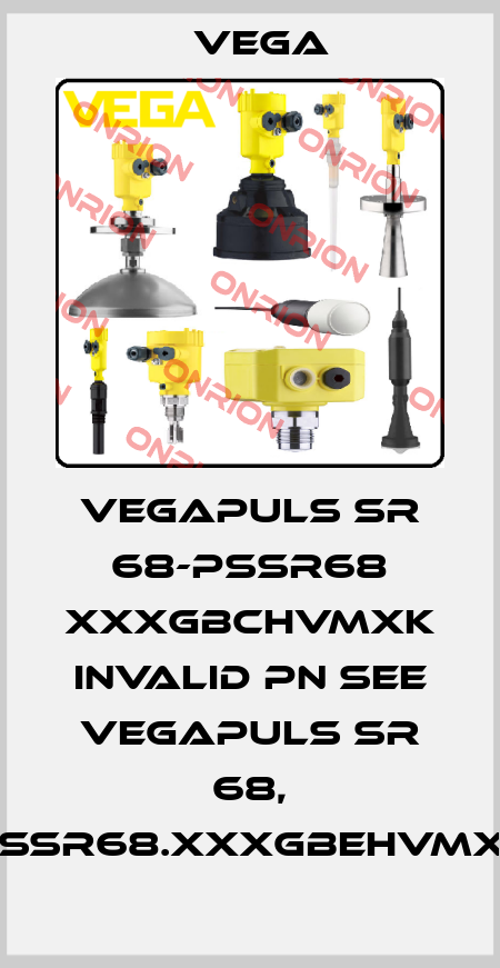 VEGAPULS SR 68-PSSR68 XXXGBCHVMXK invalid PN see VEGAPULS SR 68, PSSR68.XXXGBEHVMXK Vega