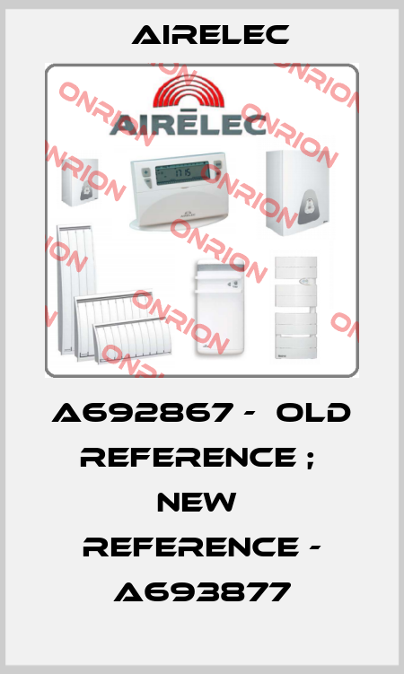 A692867 -  old reference ;  new  reference - A693877 Airelec