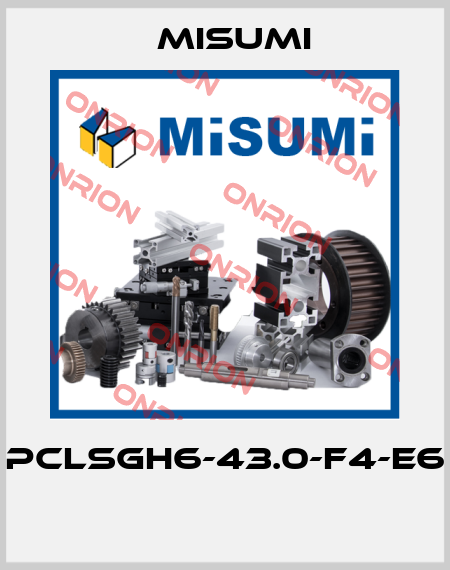 PCLSGH6-43.0-F4-E6  Misumi