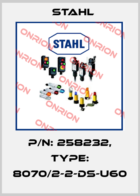 P/N: 258232, Type: 8070/2-2-DS-U60 Stahl