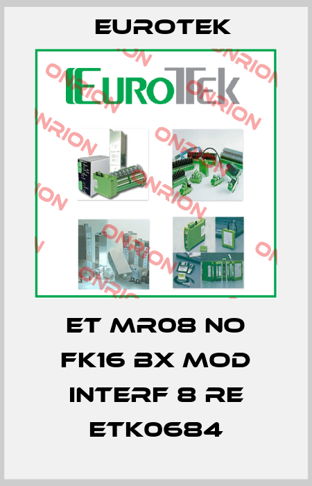 ET MR08 NO FK16 BX MOD INTERF 8 RE ETK0684 Eurotek
