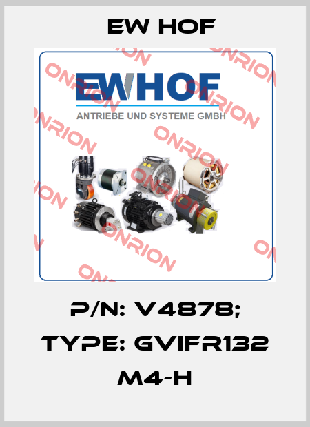 P/N: V4878; Type: GVIFR132 M4-H Ew Hof