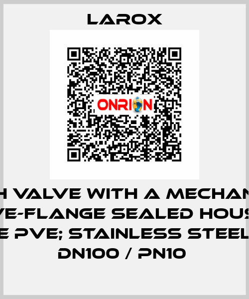 pinch valve with a mechanical drive-flange sealed housing, type PVE; stainless steel 316, DN100 / PN10  Larox