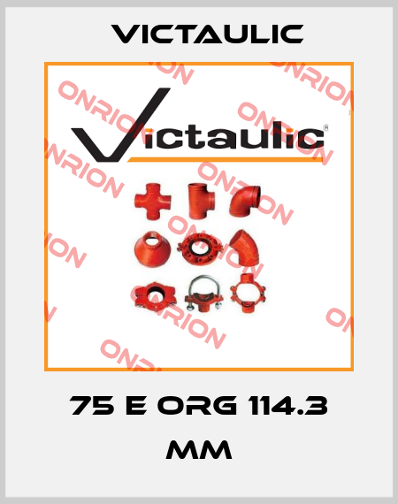 75 E ORG 114.3 MM Victaulic