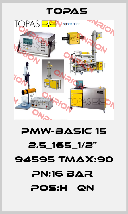 PMW-BASIC 15 2.5_165_1/2"  94595 TMAX:90  PN:16 BAR  POS:H   QN  Topas