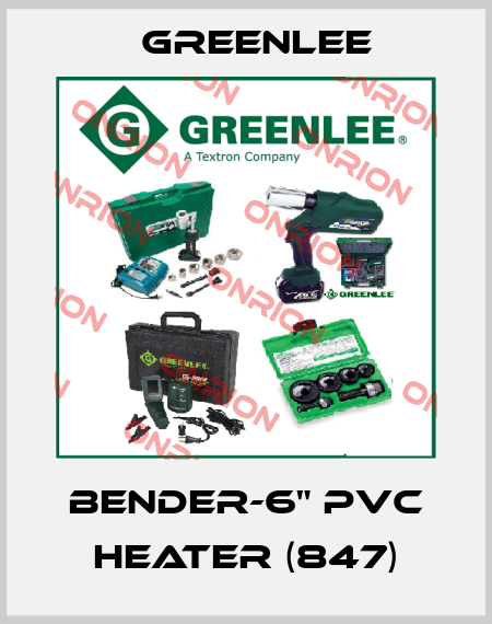 BENDER-6" PVC HEATER (847) Greenlee