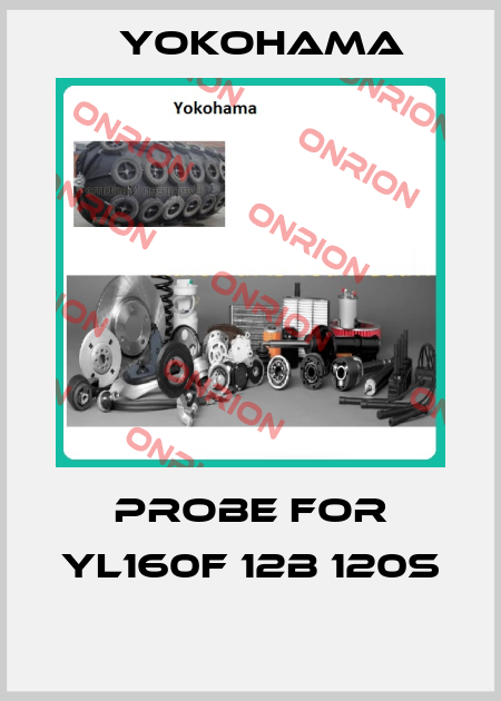 PROBE FOR YL160F 12B 120S  Yokohama