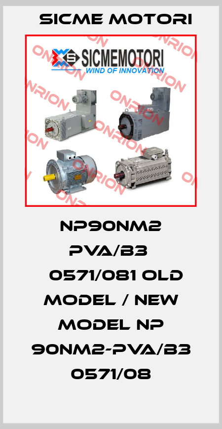 NP90NM2 PVA/B3  №0571/081 old model / new model NP 90NM2-PVA/B3 0571/08 Sicme Motori
