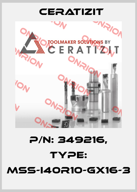 P/N: 349216, Type: MSS-I40R10-GX16-3 Ceratizit