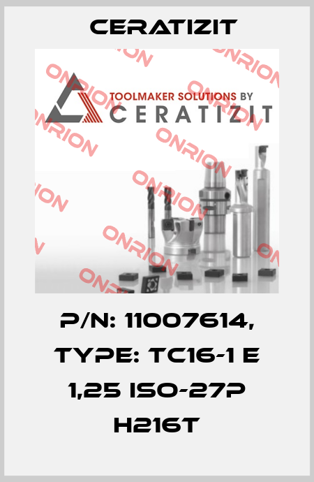 P/N: 11007614, Type: TC16-1 E 1,25 ISO-27P H216T Ceratizit