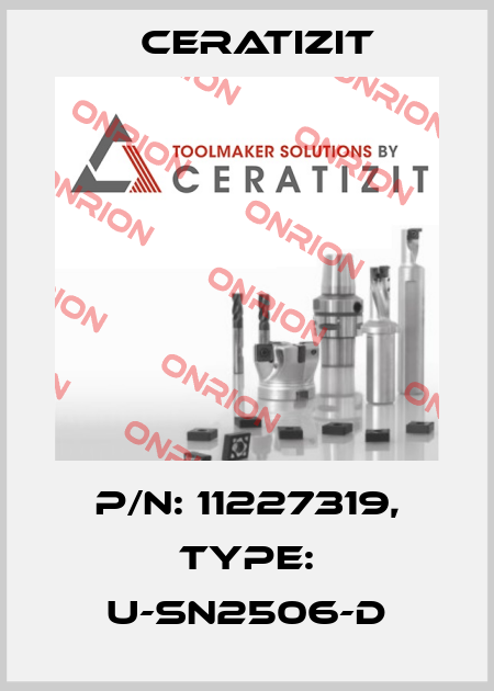 P/N: 11227319, Type: U-SN2506-D Ceratizit