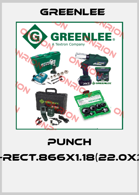 PUNCH UNIT-RECT.866X1.18(22.0X30.0)  Greenlee