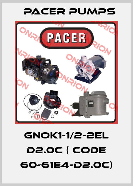 GNOK1-1/2-2EL D2.0C ( code 60-61E4-D2.0C) Pacer Pumps