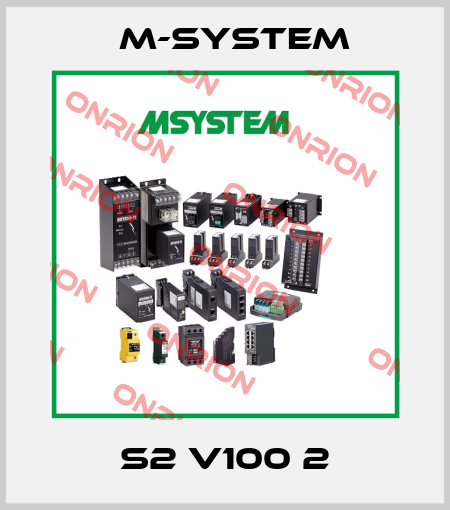S2 V100 2 M-SYSTEM