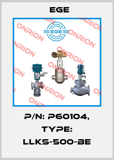 p/n: P60104, Type: LLKS-500-BE Ege