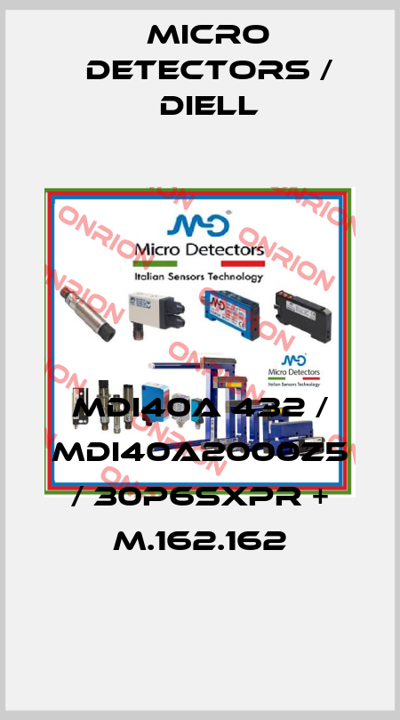 MDI40A 432 / MDI40A2000Z5 / 30P6SXPR + M.162.162
 Micro Detectors / Diell