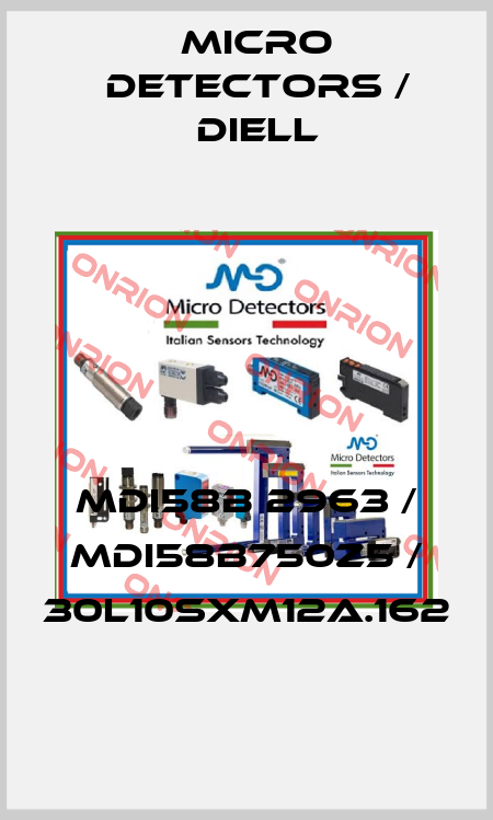 MDI58B 2963 / MDI58B750Z5 / 30L10SXM12A.162
 Micro Detectors / Diell