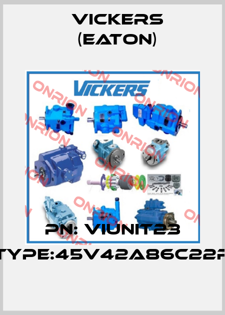 PN: VIUNIT23 Type:45V42A86C22R Vickers (Eaton)