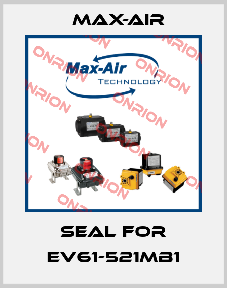 Seal for EV61-521MB1 Max-Air