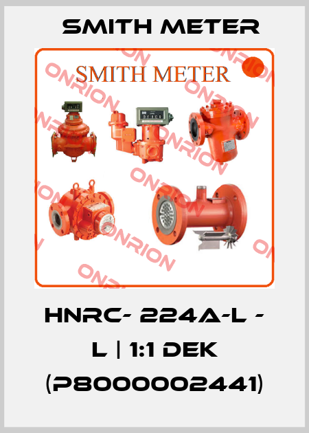 HNRC- 224A-L - L | 1:1 DEK (P8000002441) Smith Meter