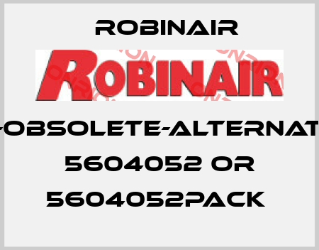 13119-obsolete-alternatives 5604052 or 5604052PACK  Robinair