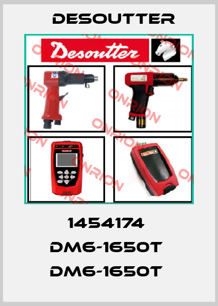 1454174  DM6-1650T  DM6-1650T  Desoutter
