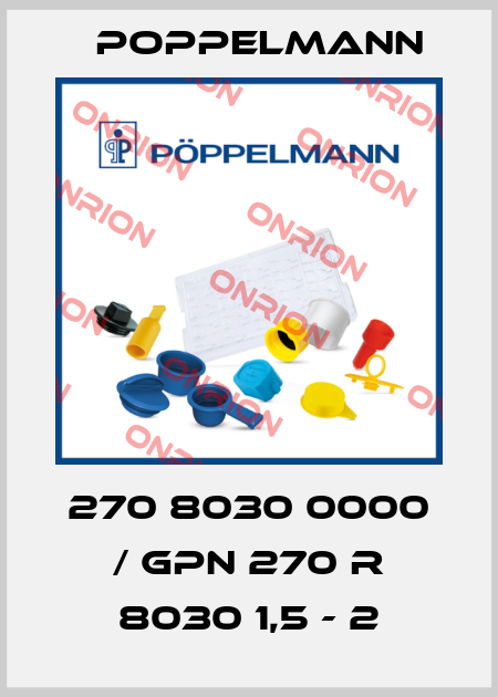 270 8030 0000 / GPN 270 R 8030 1,5 - 2 Poppelmann
