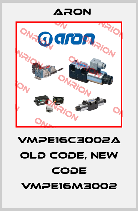 VMPE16C3002A old code, new code VMPE16M3002 Aron