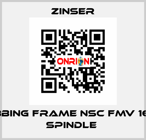 RUBBING FRAME NSC FMV 16-24 SPINDLE  Zinser