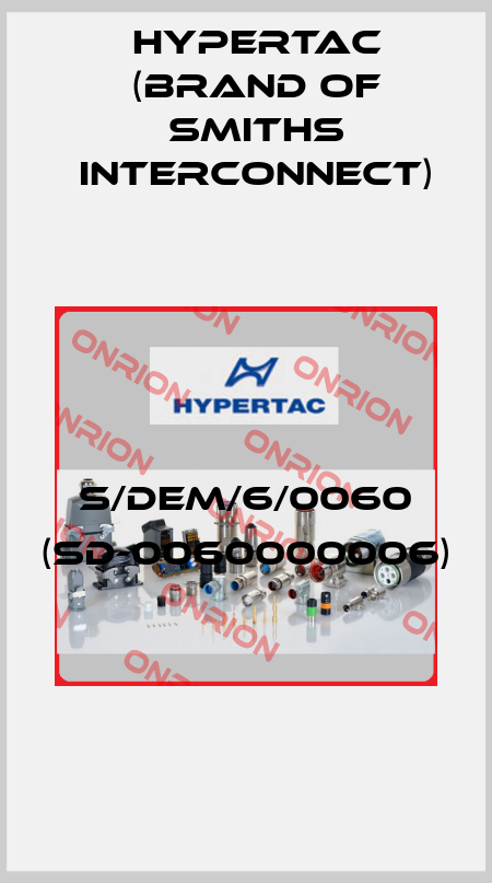 S/DEM/6/0060 (SD-0060000006)  Hypertac (brand of Smiths Interconnect)
