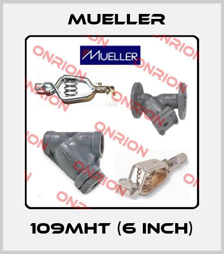 109MHT (6 inch) Mueller
