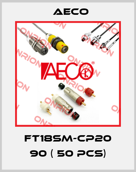 FT18SM-CP20 90 ( 50 pcs) Aeco