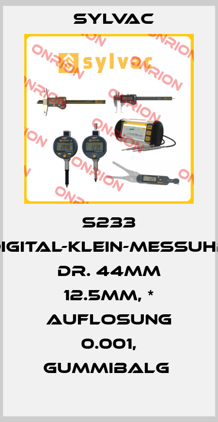 S233 DIGITAL-KLEIN-MESSUHR DR. 44MM 12.5MM, * AUFLOSUNG 0.001, GUMMIBALG  Sylvac