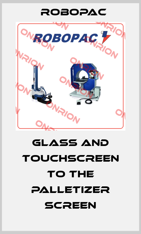 glass and touchscreen to the palletizer screen Robopac
