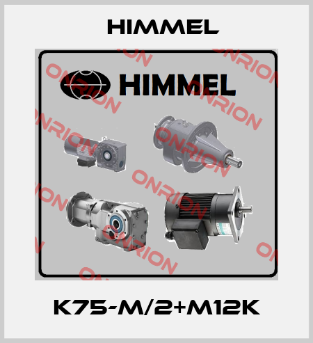K75-M/2+M12K HIMMEL