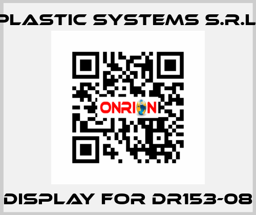 display for DR153-08 Plastic Systems S.r.l.