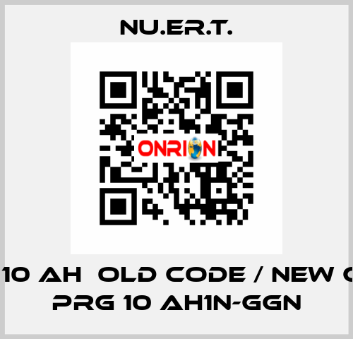 PRG 10 AH  old code / new code PRG 10 AH1N-GGN NU.ER.T.