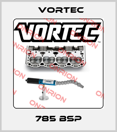 785 BSP Vortec