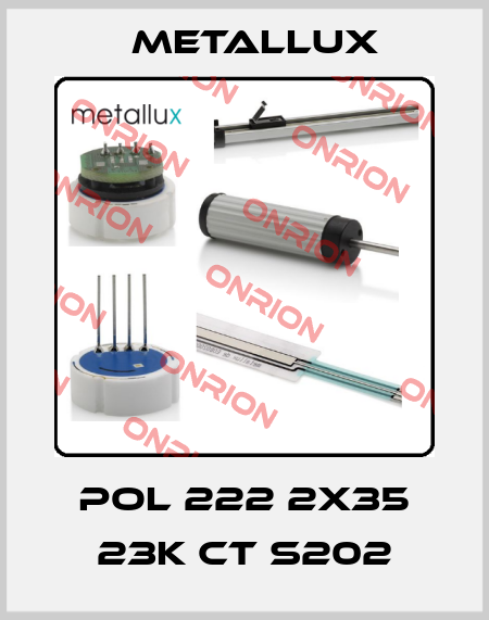 POL 222 2X35 23K CT S202 Metallux